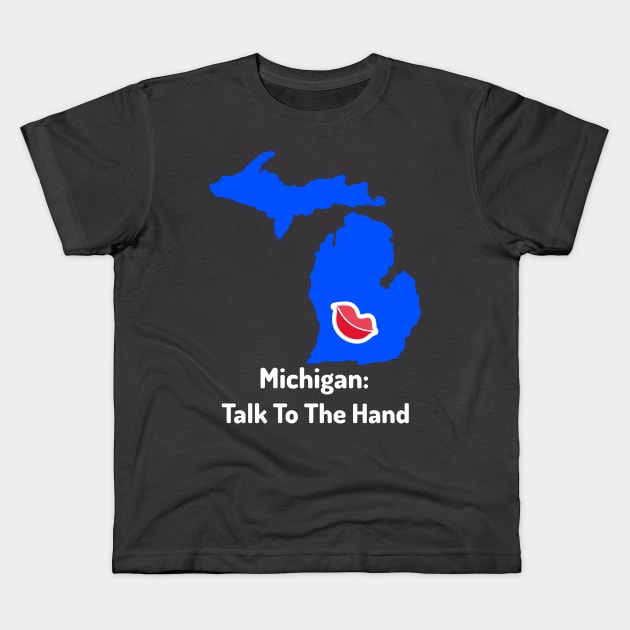 Talk To The Hand - Michigan Kids T-Shirt by ZB Designs